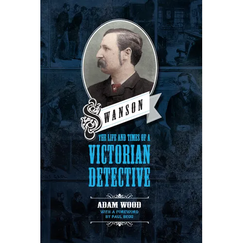 Swanson: The Life and Times of a Victorian Detective - Paperback