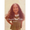 I Should Have Told - Hardcover