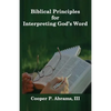 Biblical Principles For Interpreting God's Word - Paperback