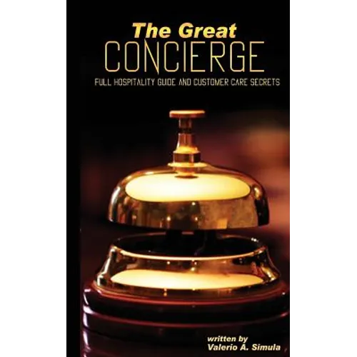 The Great CONCIERGE: Full Hospitality Guide and Customer Care Secrets - Paperback