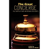 The Great CONCIERGE: Full Hospitality Guide and Customer Care Secrets - Paperback