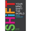 Shift Your Mind Shift The World - Paperback