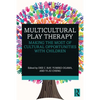 Multicultural Play Therapy: Making the Most of Cultural Opportunities with Children - Paperback