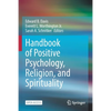 Handbook of Positive Psychology, Religion, and Spirituality - Paperback