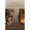 The Zen of Jesus Christ: Discerning the Kingdom of The Tao with The Dragon Eye of Zen - Paperback