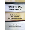 Canonical Theology: The Biblical Canon, Sola Scriptura, and Theological Method - Paperback