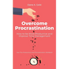 Overcome Procrastination - How to be More Productive and Improve Time Management: Your Tiny Productivity and Procrastination Workbook - Paperback