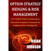 Option Strategy Hedging & Risk Management: An In-Depth Article Introducing an Interactive Analytical Framework for Hedging Option Strategy Risk - Paperback