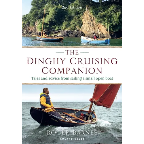 The Dinghy Cruising Companion 2nd Edition: Tales and Advice from Sailing a Small Open Boat - Paperback