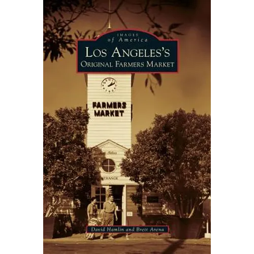 Los Angeles's Original Farmers Market - Hardcover