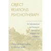 Object Relations Psychotherapy: An Individualized and Interactive Approach to Diagnosis and Treatment - Paperback