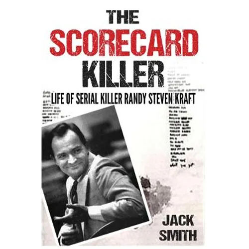 The Scorecard Killer: The Life of Serial Killer Randy Steven Kraft - Paperback