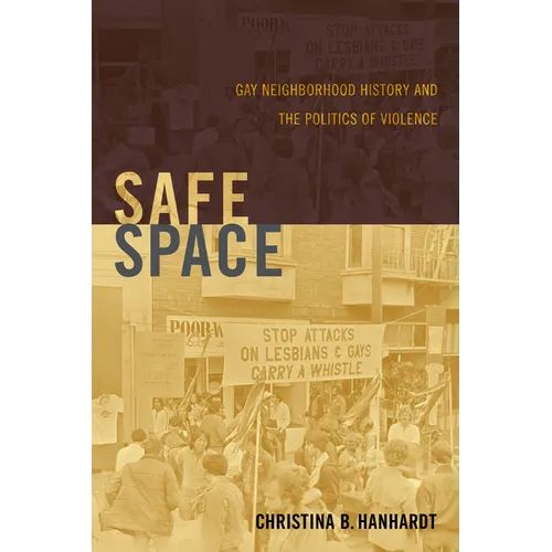Safe Space: Gay Neighborhood History and the Politics of Violence - Paperback