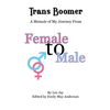 Trans Boomer: A Memoir of My Journey from Female to Male - Paperback