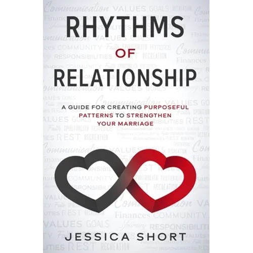 Rhythms of Relationship: A Guide for Creating Purposeful Patterns to Strengthen Your Marriage - Paperback