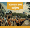 The Golden Band from Tigerland: A History of LSU's Marching Band - Hardcover