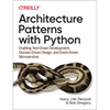 Architecture Patterns with Python: Enabling Test-Driven Development, Domain-Driven Design, and Event-Driven Microservices - Paperback