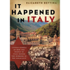 It Happened in Italy: Untold Stories of How the People of Italy Defied the Horrors of the Holocaust - Paperback
