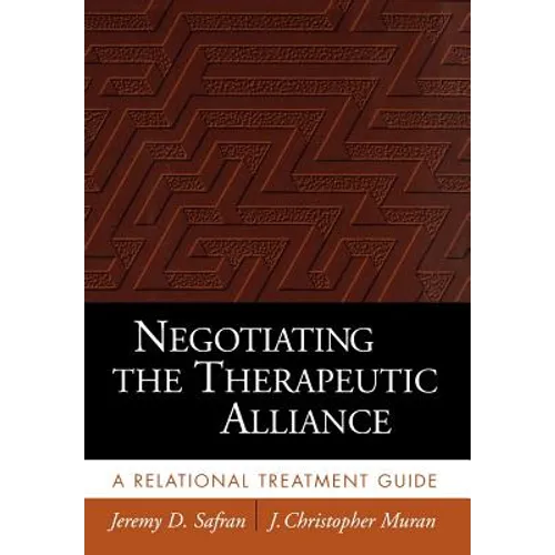 Negotiating the Therapeutic Alliance: A Relational Treatment Guide - Hardcover