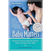 Baby Matters, Revised 3rd Edition: What Your Doctor May Not Tell You About Caring for Your Baby - Paperback