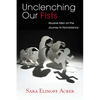 Unclenching Our Fists: Abusive Men on the Journey to Nonviolence - Paperback