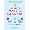 The Art of Making Memories: How to Create and Remember Happy Moments - Hardcover