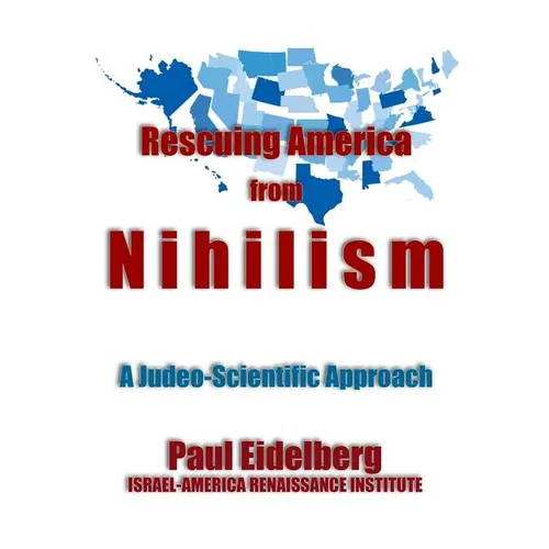 Rescuing America from Nihilism: A Judeo-Scientific Approach - Paperback