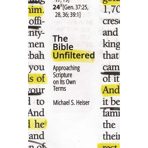 The Bible Unfiltered: Approaching Scripture on Its Own Terms - Paperback