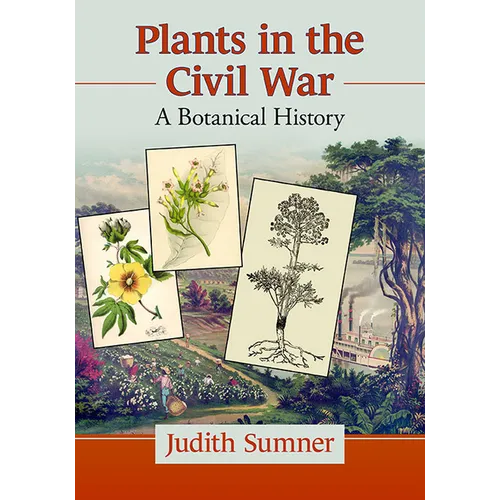 Plants in the Civil War: A Botanical History - Paperback