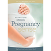 Pregnancy Sense: Your guide to a sensible pregnancy and a sensational birth - Paperback