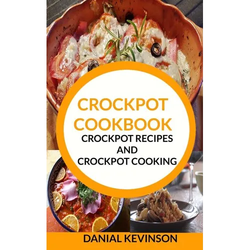 Crockpot Cookbook: Crockpot Recipes and Crockpot Cooking - Paperback