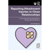 Repairing Attachment Injuries in Close Relationships: An Emotionally Focused Guide to Moving Beyond Betrayal - Paperback