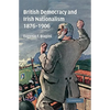 British Democracy and Irish Nationalism 1876 1906 - Paperback