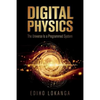 Digital Physics: The Universe Is a Programmed System - Paperback