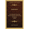 Inspiration: The Infallible Truth And Divine Authority Of The Holy Scriptures (1865) - Hardcover