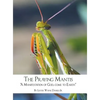 The Praying Mantis: "A Manifestation of God, Come to Earth" - Hardcover