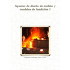 Apuntes de diseño de moldes y modelos de fundición I - Paperback