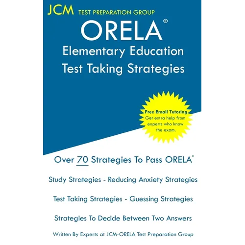 ORELA Elementary Education - Test Taking Strategies: ORELA Elementary Education Exam - Free Online Tutoring - New 2020 Edition - The latest strategies - Paperback