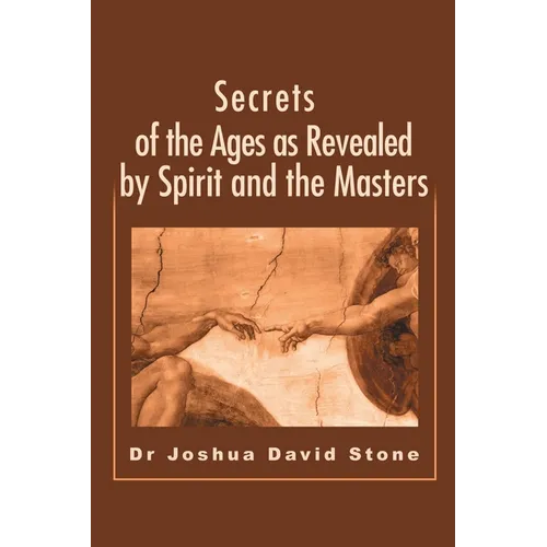 Secrets of the Ages as Revealed by Spirit and the Masters - Paperback