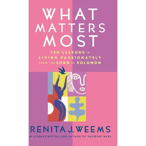 What Matters Most: Ten Lessons in Living Passionately from the Song of Solomon - Hardcover