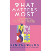 What Matters Most: Ten Lessons in Living Passionately from the Song of Solomon - Hardcover