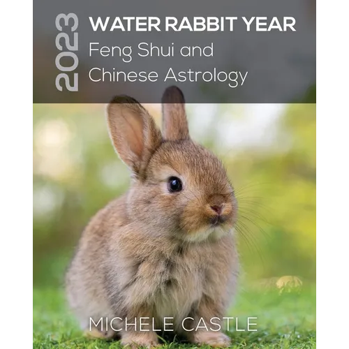 2023 Water Rabbit Year: Feng Shui and Chinese Astrology - Paperback