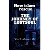 How islam rescue The Journey of LostsouL - Paperback