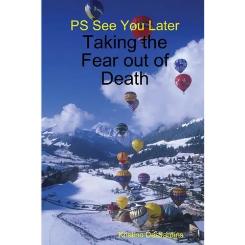 PS See You Later: Taking the Fear out of Death - Paperback