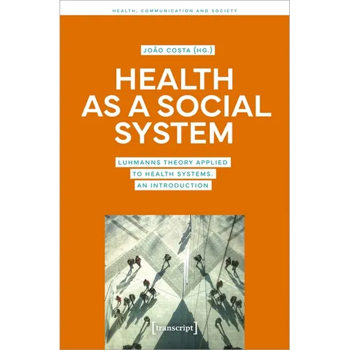 Health as a Social System: Luhmann's Theory Applied to Health Systems. an Introduction - Paperback