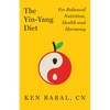 The Yin-Yang Diet: For Balance Nutrition, Health, and Harmony - Hardcover