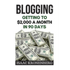 Blogging: Getting To $2,000 A Month In 90 Days - Paperback