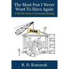 The Most Fun I Never Want To Have Again: A Mid-Life Crisis in Community Banking - Paperback