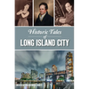 Historic Tales of Long Island City - Paperback