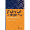 Effective Cost Cutting in Asia: Practical Modern Approach for Managers and Engineers in Industry to Achieve Profit Growth - Hardcover